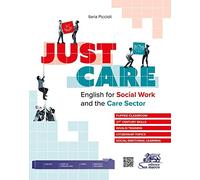 Just care. English for social work and the care sector. Per gli Ist. tecnici e professionali. Con e-book. Con espansione online. Con File audio per il download (Inglese)