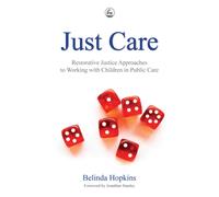 Just Care : Restorative Justice Approaches to Working with Children in Public Care