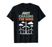 Just Chasing The Wind, Windmill Energy Turbine Technician T-Shirt