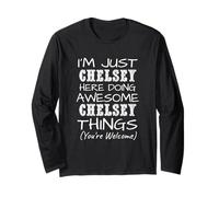 Just Chelsey Here Doing Chelsey Things First Name Long Sleeve T-Shirt