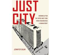 Just City: Growing Up on the Upper West Side When Housing Was a Human Right