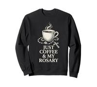 Just Coffee And My Rosary Catholic Prayer Morning Graphic Sweatshirt