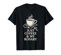 Just Coffee and My Rosary Catholic Prayer Morning Graphic T-Shirt
