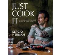 Just cook it : la cuisine maison sublimée en plus de 80 recettes
