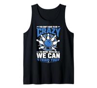 Just Crazy Enough to Bowl with Us We Can Train You Tank Top