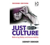 Just Culture : Balancing Safety and Accountability