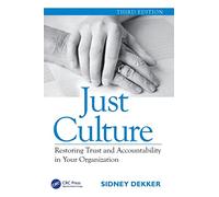 Just Culture: Restoring Trust and Accountability in Your Organization, Third Edition