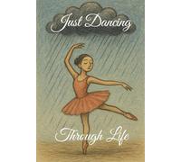 Just Dancing Through Life - Motivational Ballerina Journal | Inspirational Writing Notebook | 100 Lined Pages (200 Sides) | Self-Care, Reflection & ... for Positivity, Self-Care & Finding Joy