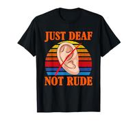 Just Deaf Not Rude Deafness Sign Language Deaf Awareness T-Shirt