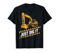 Just Dig It Excavator Construction Funny Humor Machine Boy T-Shirt