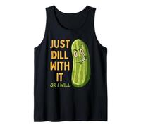 Just Dill with It Or I Will Sarcastic Distressed Pickle Pun Tank Top