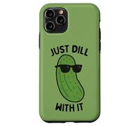Just Dill With It Pickling Cucumber Dill Pickle Lover Case for iPhone 11 Pro