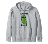Just Dill With It Pickling Cucumber Dill Pickle Lover Zip Hoodie
