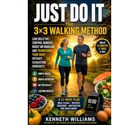 JUST DO IT The 3×3 Walking Method: Lose Belly Fat, Control Hunger, Boost Metabolism, and Transform Your Body without Exhausting Workouts