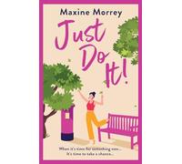 Just Do It: The uplifting and heartwarming romantic read from RNA Award Winning Maxine Morrey