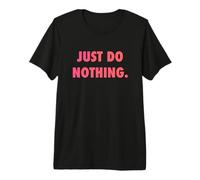 JUST DO Nothing Premium T-Shirt