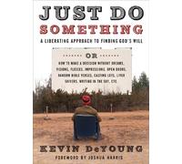 Just Do Something: How to Make a Decision Without Dreams. Visions. Fleeces. Open Doors. Random Bible Verses. Casting Lots. Liver Shivers. Writing in the Sky. etc. [Bargain Price] (Paperback)