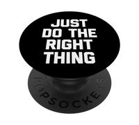 Just Do The Right Thing - Funny Saying Sarcastic Novelty PopSockets Adhesive PopGrip