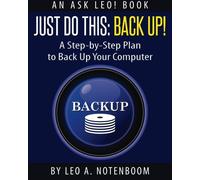 Just Do This: Back Up!: A Step-by-Step Plan To Back Up Your Computer
