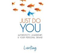 Just Do You: Authenticity, Leadership, and Your Personal Brand