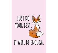 Just Do Your Best. It Will Be Enough.: Lined College Ruled Affirmation Quote Notebook Journal Workbook Diary Pretty Cute and Trendy Cover for Mom Women Teens Kids Girls