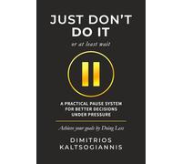 Just DON’T DO IT: A Practical Pause System for Better Decisions Under Pressure
