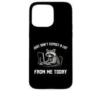Just don't expect a lot from me today funny Raccoon work Case for iPhone 15 Pro Max