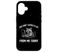 Just don't expect a lot from me today funny Raccoon work Case for iPhone 16