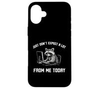 Just don't expect a lot from me today funny Raccoon work Case for iPhone 16 Plus
