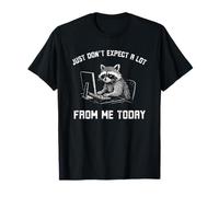 Just Don't Expect a lot from me Today Funny Raccoon Work T-Shirt