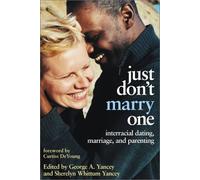 Just Don't Marry One: Interracial Dating, Marriage, and Parenting