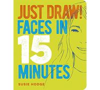 Just Draw! Faces in 15 Minutes