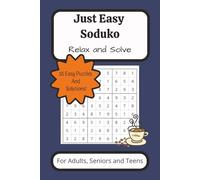Just Easy Sudoku: 55 Large Print Puzzles with Solutions - Perfect for Beginners and Seniors