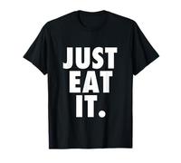 Just Eat It. T-Shirt