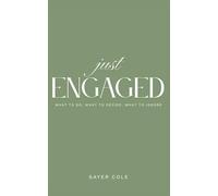 Just Engaged: A Practical Wedding Planning Guide for Newly Engaged Couples: How to Prioritize Your Budget, Sanity, and Relationship (The Just Series)