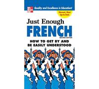 Just Enough French: How To Get By And Be Easily Understood (Just Enough Phrasebook Series)