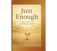 Just Enough: Grace for the Wilderness Season (Kingdom Minded)