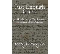 Just Enough Greek: 50 Words Every Confessional Lutheran Should Know