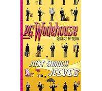 Just Enough Jeeves - Right Ho, Jeeves; Joy in the Morning; Very Good, Jeeves: Joy in the Morning / Very Good, Jeeves! / Right Ho, Jeeves