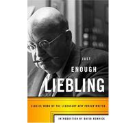 Just Enough Liebling: Classic Work By The Legendary New Yorker Writer