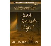 Just Enough Light: A 21-Day Devotional of Hope, Courage, and Perseverance (The Unhurried Word)