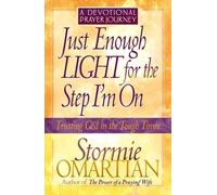 Just Enough Light for the Step I'm On -- A Devotional Prayer Journey (Trusting God in the Tough Times)