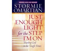 Just Enough Light for the Step I'm On: Trusting God in the Tough Times