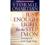 Just Enough Light for the Step I'm On: Trusting God in the Tough Times