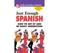 Just Enough Spanish: How to Get by and be Easily Understood (Just Enough Phrasebook Series)