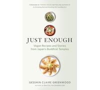 Just Enough: Vegan Cooking and Stories from Japan's Buddhist Temples