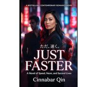 JUST FASTER: A Novel of Speed, Neon, and Second Lives