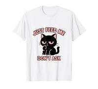 Just Feed Me Don't Ask Funny Kawaii Black Cat T-Shirt