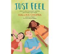 Just Feel : How to Be Stronger, Happier, Healthier, and More