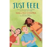 Just Feel: How to Be Stronger, Happier, Healthier, and More (Just Be)